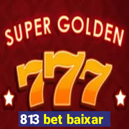 813 bet baixar